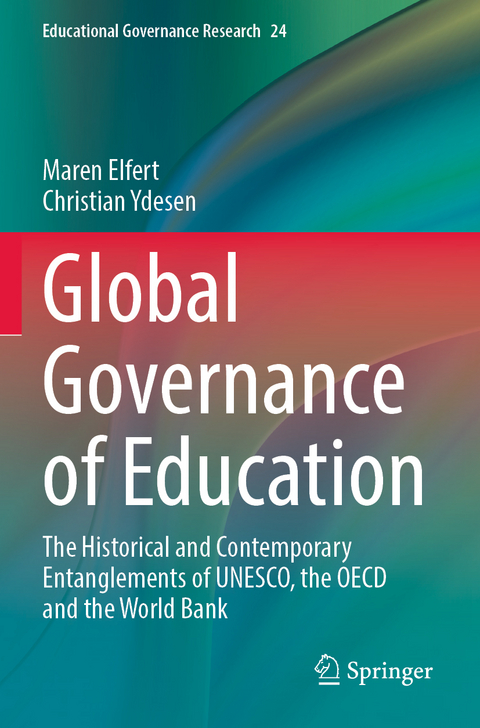 Global Governance of Education - Maren Elfert, Christian Ydesen