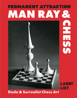 Permanent Attraction - Man Ray & Chess