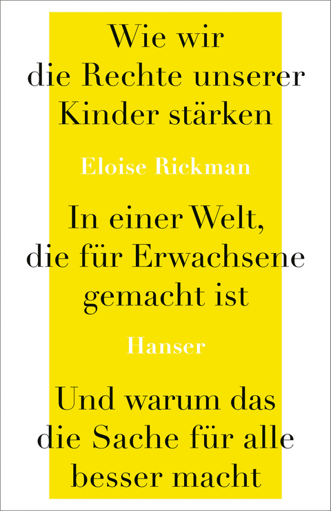 Wie wir die Rechte unserer Kinder st&auml;rken in einer Welt, die f&uuml;r Erwachsene gemacht ist, und warum das die Sache f&uuml;r alle besser macht - Eloise Rickman