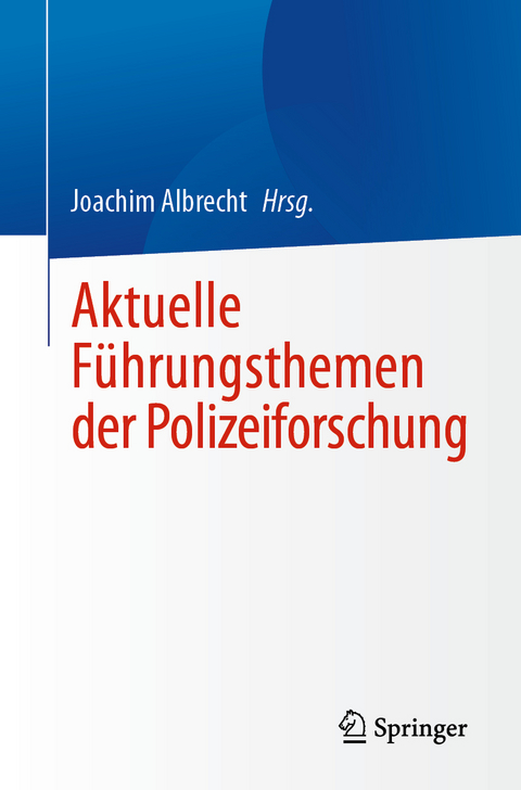 Aktuelle F&uuml;hrungsthemen der Polizeiforschung - 