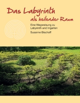 Das Labyrinth als heilender Raum - Susanne Bischoff