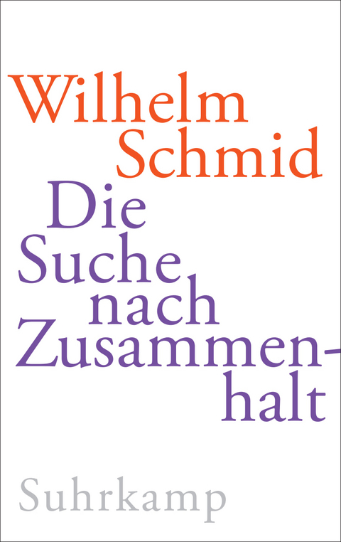 Die Suche nach Zusammenhalt - Wilhelm Schmid