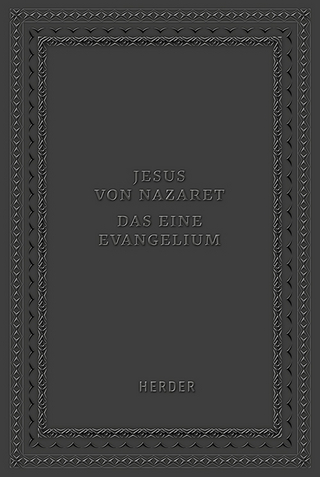 Jesus von Nazaret - Das eine Evangelium