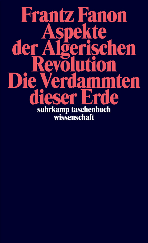 Aspekte der Algerischen Revolution, die Verdammten dieser Erde - Frantz Fanon