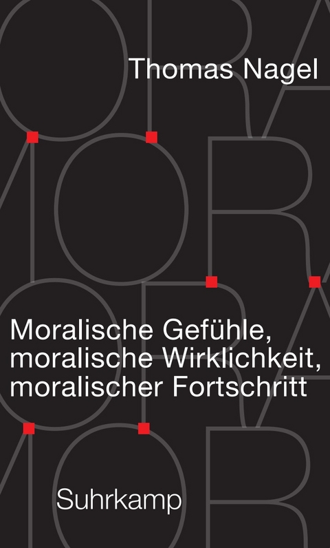 Moralische Gef&uuml;hle, moralische Wirklichkeit, moralischer Fortschritt - Thomas Nagel