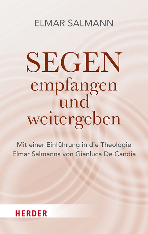Segen - empfangen und weitergeben - Elmar Salmann