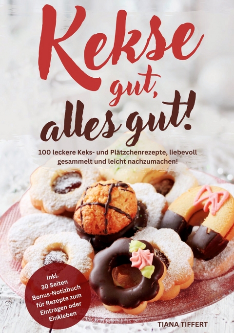 Kekse gut, alles gut! - Tiana Tiffert