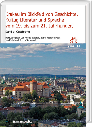 Krakau im Blickfeld von Geschichte, Kultur, Literatur und Sprache vom 19. bis zum 21. Jahrhundert. Band 1: Geschichte