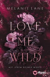 Love Me Wild &ndash; Mit jedem deiner Worte - Melanie Lane