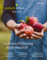 Lebenserfahrung &ndash; Altersweisheit - Rudolf Walter, Wolfgang Schmidbauer, Lukas Trabert, Jordi Nadal, Anselm Gr&uuml;n, Hans Maier, Elizabeth Petuchowski, Werner Tiki K&uuml;stenmacher, Ingrid Riedel, Ruth Pfau, Sophia Fritz, Jan-Uwe Rogge