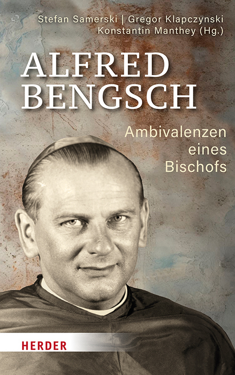 Alfred Bengsch &ndash; Ambivalenzen eines Bischofs - 