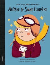 Little People, Big Dreams – Antoine de Saint-Exupéry - María Isabel Sánchez Vegara