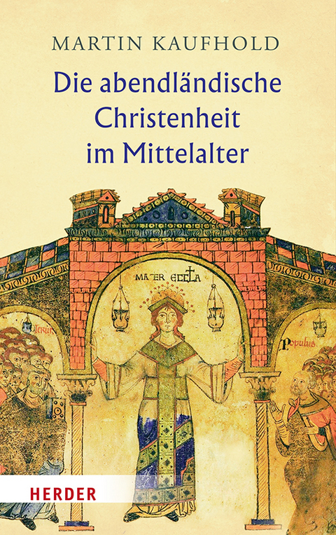 Die abendl&auml;ndische Christenheit im Mittelalter - Martin Kaufhold
