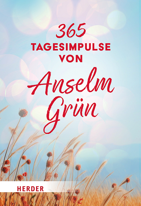 365 Tagesimpulse von Anselm Gr&uuml;n - Anselm Gr&uuml;n