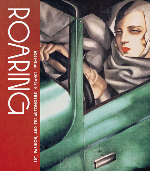 Roaring - Art, Fashion, and the Automobile in France, 1918-1939 - 