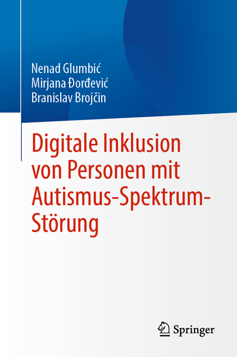 Digitale Inklusion von Personen mit Autismus-Spektrum-St&ouml;rung - Nenad Glumbić, Mirjana Đorđević, Branislav Brojčin