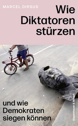 Wie Diktatoren st&uuml;rzen - Marcel Dirsus