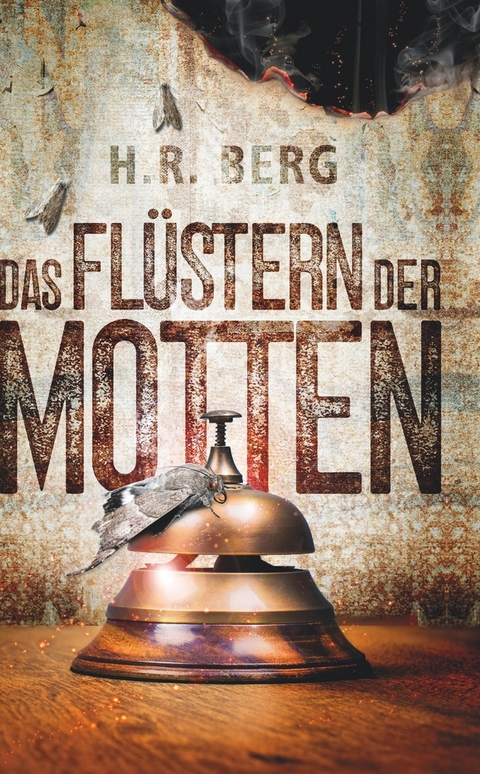 Das Fl&uuml;stern der Motten - H.R. Berg