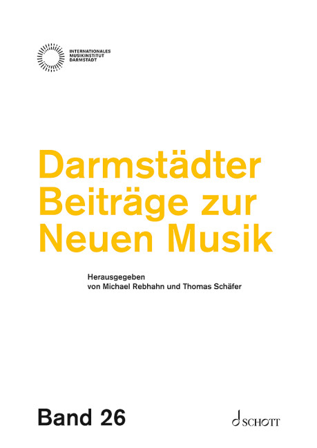 Darmst&auml;dter Beitr&auml;ge zur Neuen Musik, Band 26 - 