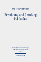Erwählung und Berufung bei Paulus - Annette Weippert