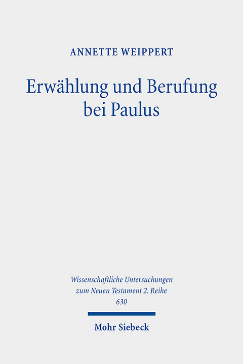 Erwählung und Berufung bei Paulus - Annette Weippert