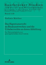 Das Eigentumsrecht an Baukunstwerken und die Urheberrechte an deren Abbildung - Stefanie Matthes