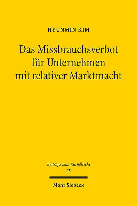 Das Missbrauchsverbot für Unternehmen mit relativer Marktmacht - Hyunmin Kim