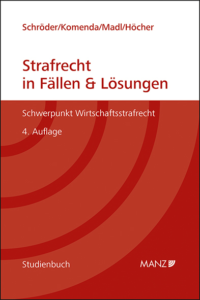Strafrecht in F&auml;llen & L&ouml;sungen Schwerpunkt Wirtschaftsstrafrecht - Julia Schr&ouml;der, Peter Komenda, Patrick Madl, Markus H&ouml;cher