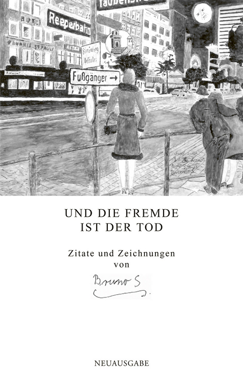 Bruno S. &ndash; Und die Fremde ist der Tod / As Estrangement Is Death - 