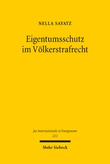 Eigentumsschutz im Völkerstrafrecht - Nella Sayatz
