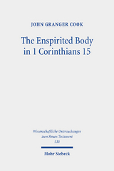 The Enspirited Body in 1 Corinthians 15 - John Granger Cook