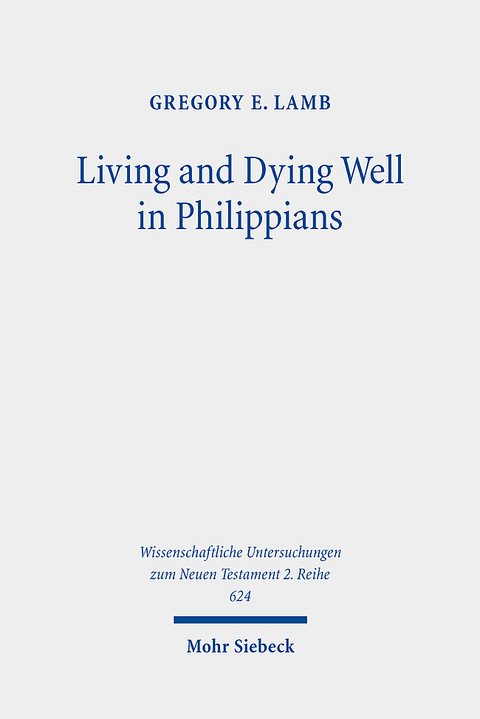 Living and Dying Well in Philippians - Gregory E. Lamb