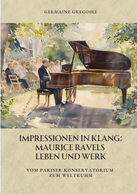 Impressionen in Klang: Maurice Ravels Leben und Werk - Germaine Gregoire