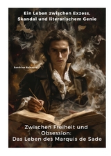Zwischen Freiheit und Obsession: Das Leben des Marquis de Sade - Sandrine Rainauld
