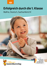 Erfolgreich durch die 1. Klasse &ndash; Mathe, Deutsch, Sachunterricht - Agnes Spiecker
