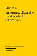 Unbegrenzte allgemeine Handlungsfreiheit aus Art. 4 GG - Julian Jäger
