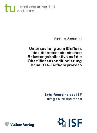 Untersuchung zum Einfluss des thermomechanischen Belastungskollektivs auf die Oberflächenkonditionierung beim BTA-Tiefbohrprozess