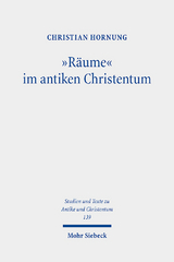 "Räume" im antiken Christentum - Christian Hornung
