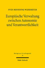 Europ&auml;ische Verwaltung zwischen Autonomie und Verantwortlichkeit - Sven Minyoung Wedemeyer
