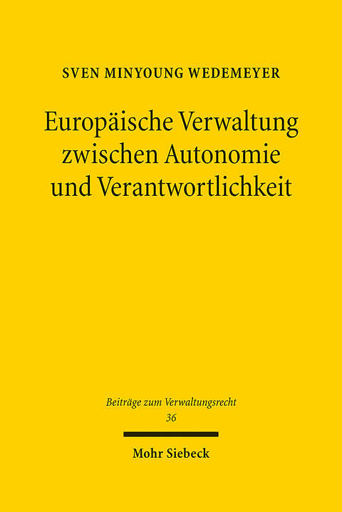 Europ&auml;ische Verwaltung zwischen Autonomie und Verantwortlichkeit - Sven Minyoung Wedemeyer