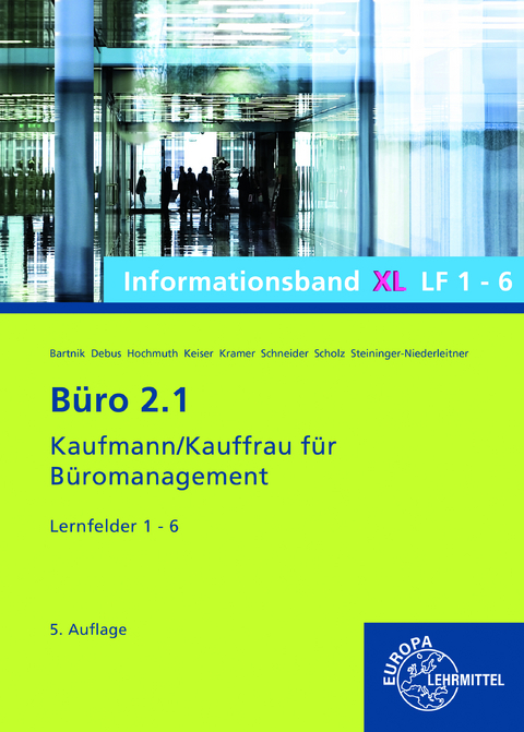 Büro 2.1, Informationsband XL, Lernfelder 1-6 - Dorothea Bartnik, Martin Debus, Monika Steininger-Niederleitner, Holger Kramer, Annika Scholz, Alexander Schneider