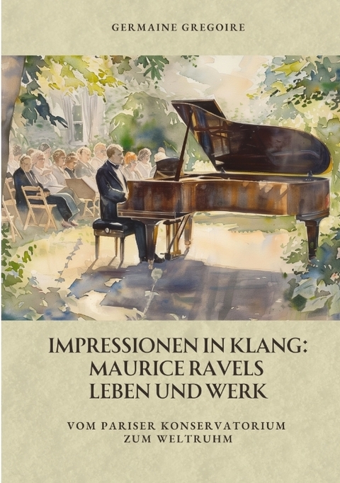 Impressionen in Klang: Maurice Ravels Leben und Werk - Germaine Gregoire