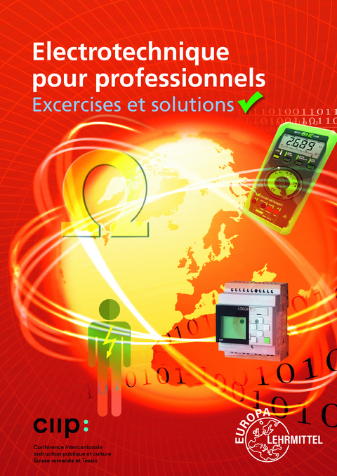 Electrotechnique pour professionnels Exercices et solutions - Monika Burgmaier, Ulrich Winter, Walter Eichler, Klaus Tkotz, Horst Bumiller, Thomas K&auml;ppel, J&uuml;rgen Schwarz, Bernd Feustel, Olaf Reichmann, Werner Klee