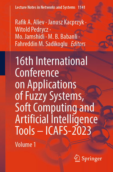 16th International Conference on Applications of Fuzzy Systems, Soft Computing and Artificial Intelligence Tools &ndash; ICAFS-2023 - 