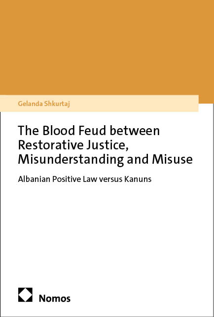 The Blood Feud between Restorative Justice, Misunderstanding and Misuse - Gelanda Shkurtaj