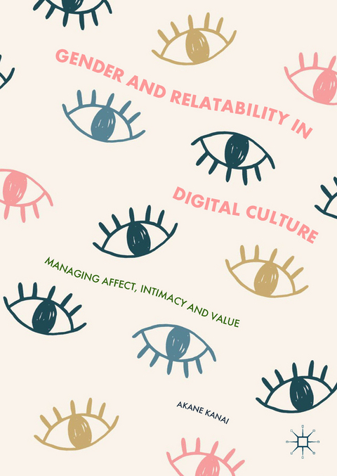 Gender and Relatability in Digital Culture - Akane Kanai