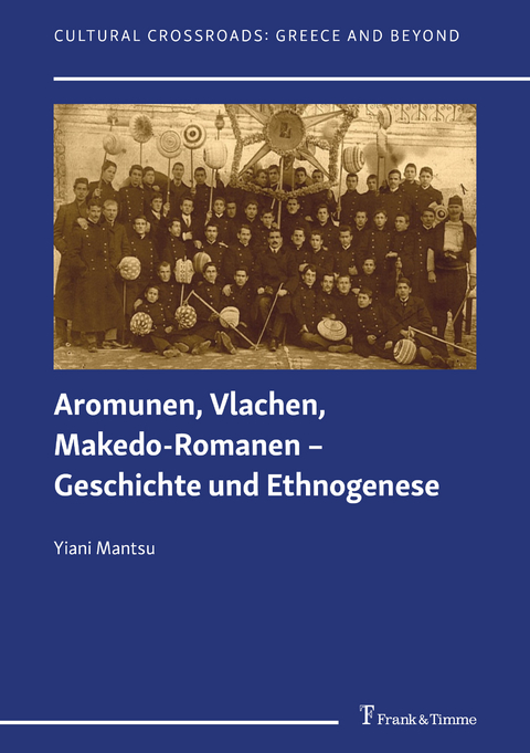 Aromunen, Vlachen, Makedo-Romanen &ndash; Geschichte und Ethnogenese - Yiani Mantsu