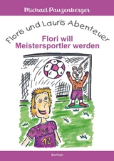 Floris und Lauris Abenteuer - Flori will Meistersportler werden - Michael Pauzenberger