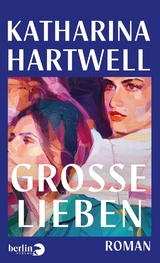 Gro&szlig;e Lieben - Katharina Hartwell
