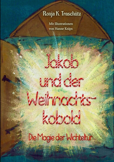 Jakob und der Weihnachtskobold - Ronja K. Trasch&uuml;tz